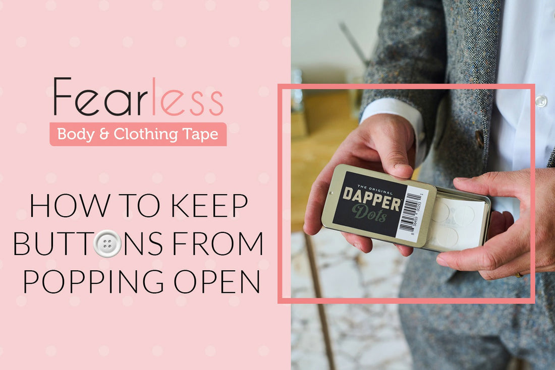 Fearless Tape Blog Graphics - How to Keep Buttons from Popping Open