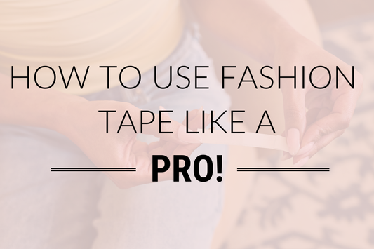 Fearless Tape blog graphic - How to use fashion tape like a pro
