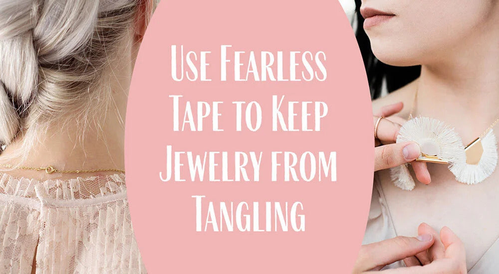 Fearless Blog Graphic - Use Fearless Tape to Keep Jewelry from Tangling
